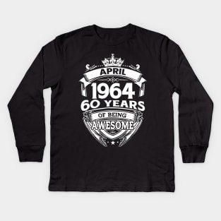 April 1964 60 Years Of Being Awesome 60th Birthday Kids Long Sleeve T-Shirt